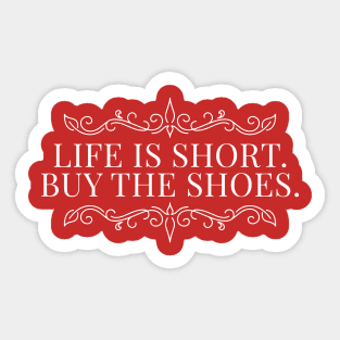 Life is short Buy the shoes Fancy Inspiring Words Sticker